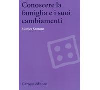 Conoscere la famiglia e i suoi cambiamenti - Santoro Monica