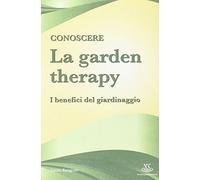 Conoscere la garden therapy. I benefici del giardinaggio