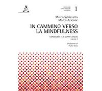 Conoscere la mindfulness. In cammino verso la mindfulness