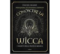 Conoscere la wicca. I segreti della pratica magica - 2021 - Armen