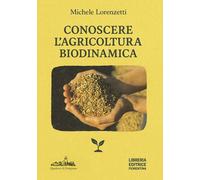 Conoscere l'agricoltura biodinamica - 2025 - Libreria Editrice Fi