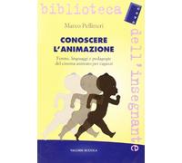 Conoscere l'animazione. Forme, linguaggi e pedagogie del cinema animato per ragazzi