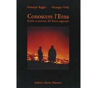 Conoscere l'Etna. Guida ai percorsi del parco regionale