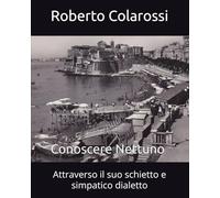 Conoscere Nettuno: Attraverso il suo schietto e simpatico dialetto