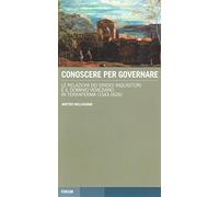 Conoscere per governare. Le relazioni dei sindaci inquisitori e il dominio veneziano in Terraferma (1542-1626)