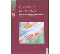 Conoscere per tutelare. Guida alle prestazioni per gli invalidi civili, ciechi e sordomuti