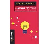 Conoscere per vivere. Istruzioni per sopravvivere all'ignoranza