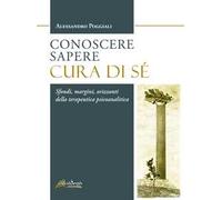 Conoscere Sapere Cura di sé. Sfondi, margini, orizzonti della terapeutica psicoanalitica