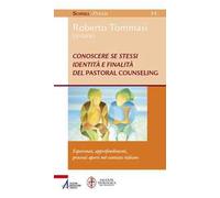 Conoscere se stessi. Identità e finalità del pastoral counseling. Esperienze, approfondimenti, processi aperti nel contesto italiano