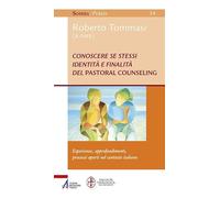 Conoscere se stessi. Identità e finalità del pastoral counseling. Esperienze, approfondimenti, processi aperti nel contesto italiano
