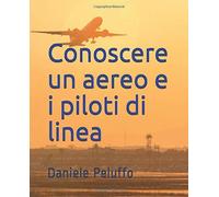 Conoscere un aereo e i piloti di linea di Daniele Peluffo, 2021, Indipendent