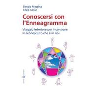 Conoscersi con l'enneagramma. Viaggio interiore per incontrare lo sconosciuto che è in noi