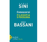 Conoscersi. Filosofia e psicologia - Sini Carlo, Bassani Enrico