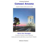 Conosci Ancona: Capitale Italiana della Cultura 2028.