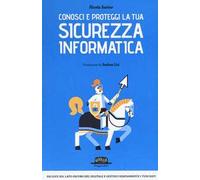 Conosci e proteggi la tua sicurezza informatica