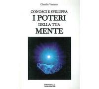 Conosci e sviluppa i poteri della tua mente