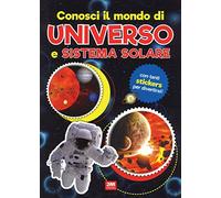 Conosci il mondo di universo e sistemi solari. Con adesivi. Ediz. a colori