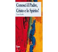 Conosci il Padre, Cristo e lo Spirito?