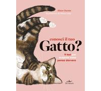 Conosci il tuo gatto? 9 test per scoprire cosa pensa davvero - Davies Alison
