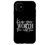 Conosci il tuo valore e aggiungi le tasse Custodia per iPhone 11