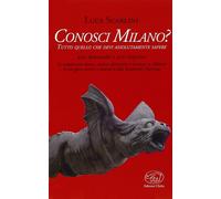 CONOSCI MILANO? - Scarlini Luca - 2023 - Edizioni Clichy