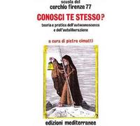 Libri Cerchio Firenze 77 - Conosci Te Stesso? Teoria E Pratica Dell'autocoscienz