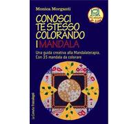 Conosci te stesso colorando i mandala Una guida creativa alla Mandalaterapia. Con 35 mandala da colorare