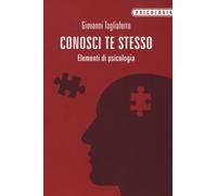 Conosci te stesso. Elementi di psicologia - Tagliaferro Giovanni