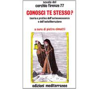 Libri Cerchio Firenze 77 - Conosci Te Stesso? Teoria E Pratica Dell'autocoscienz