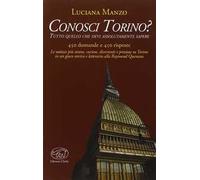 Conosci Torino? Tutto quello che devi assolutamente sapere