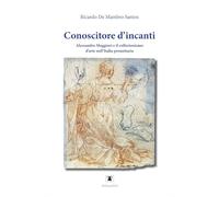 Conoscitore d’incanti. Alessandro Maggiori e il collezionismo d’arte nell’Italia preunitaria. Nuova ediz.