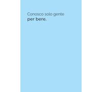 Conosco solo gente per bere - Quaderno Ironico 6x9 per Appunti: Quaderno divertente con frase sarcastica - 100 pagine a righe per lavoro, ufficio, università e pensieri liberi