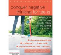 Conquer Negative Thinking for Teens: A Workbook to Break the Nine Thought Habits That Are Holding You Back
