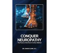 Conquer Neuropathy: The Power of the R.E.S.T.O.R.E. Method