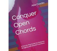 Conquer Open Chords: A Step-by-Step Guide for Guitarists Struggling with Smooth Transitions