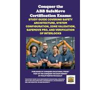 Conquer the ABB SafeMove Certification Exams: Study Guide Covering Safety Architecture, System Configuration, Zone Validation, SafeMove Pro, and Verification of Interlocks