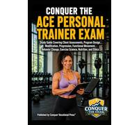 Conquer the ACE Personal Trainer Exam: Study Guide Covering Client Assessments, Program Design, Modification, Progression, Functional Movement, Behavior Change, Exercise Science, Nutrition, and Ethics