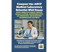 Conquer the ASCP Medical Laboratory Scientist MLS Exam: Study Guide for Clinical Testing, Quality Systems, Instrumentation, Lab Operations, and Diagnostic Interpretation Concepts