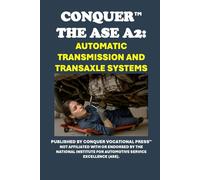 Conquer the ASE A2: Automatic Transmission and Transaxle Systems