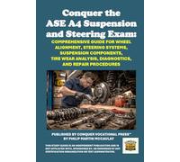 Conquer the ASE A4 Suspension and Steering Exam: Comprehensive Guide for Wheel Alignment, Steering Systems, Suspension Components, Tire Wear Analysis, Diagnostics, and Repair Procedures