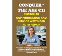 Conquer the ASE C1: Customer Communication and Service Writing in Auto Repair
