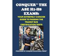 Conquer the ASE H1-H8 Exams: Your Extremely Concise Guide to Passing the Transit Bus Certification Tests