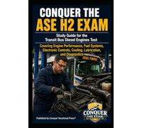 Conquer the ASE H2 Exam: Study Guide for the Transit Bus Diesel Engines Test Covering Engine Performance, Fuel Systems, Electronic Controls, Cooling, Lubrication, and Diagnostics