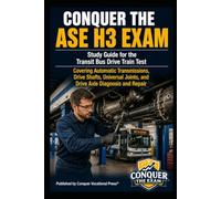 Conquer the ASE H3 Exam: Study Guide for the Transit Bus Drive Train Test Covering Automatic Transmissions, Drive Shafts, Universal Joints, and Drive Axle Diagnosis and Repair