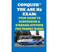 Conquer the ASE H5 Exam: Your Guide to Suspension & Steering Systems for Transit Buses