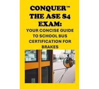 Conquer the ASE S4 Exam: Your Concise Guide to School Bus Certification for Brakes