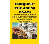 Conquer the ASE S5 Exam: Your Concise Guide to School Bus Certification for Suspension and Steering