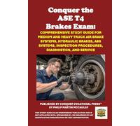 Conquer the ASE T4 Brakes Exam: Comprehensive Study Guide for Medium and Heavy Truck Air Brake Systems, Hydraulic Brakes, ABS Systems, Inspection Procedures, Diagnostics, and Service