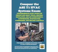 Conquer the ASE T7 HVAC Systems Exam: Comprehensive Study Guide for Medium and Heavy Truck, Heating, Ventilation, and Air Conditioning, Compressors, Evaporators, Condensers, and Heating Controls