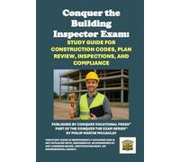 Conquer the Building Inspector Exam: Study Guide for Construction Codes, Plan Review, Inspections, and Compliance